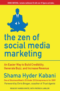 The Zen of Social Media Marketing: An Easier Way to Build Credibility, Generate Buzz, and Increase Revenue