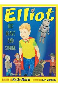 Elliot the Brave and the Strong