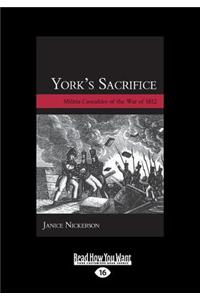 York's Sacrifice: Militia Casualties of the War of 1812 (Large Print 16pt)