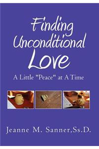 Finding Unconditional Love - A Little ''Peace'' at a Time