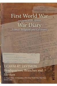 1 CAVALRY DIVISION Headquarters, Branches and Services: 11 August 1914 - 31 December 1914 (First World War, War Diary, WO95/1096)