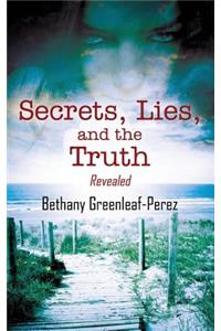 Secrets, Lies, and the Truth