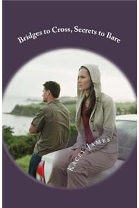 Bridges to Cross, Secrets to Bare