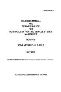 Soldier Training Publication STP 9-91M14-SM-TG Soldier's Manual and Trainer's Guide for M2/3 Bradley Fighting Vehicle System Maintainer MOS 91M Skill Levels 1, 2, 3, and 4 May 2010