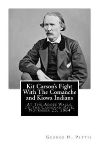 Kit Carson's Fight With The Comanche and Kiowa Indians