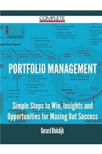 Portfolio Management - Simple Steps to Win, Insights and Opportunities for Maxing Out Success