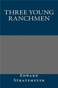 Three Young Ranchmen