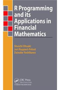 R Programming and Its Applications in Financial Mathematics