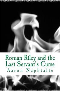 Roman Riley and The Last Servant's Curse