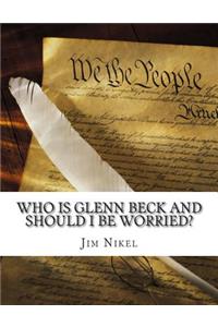 Who Is Glenn Beck and Should I Be Worried?