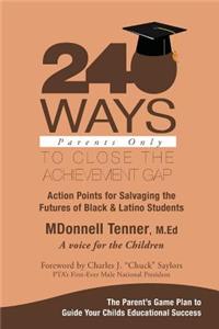 240 Ways to Close the Achievement Gap: Parents Only!