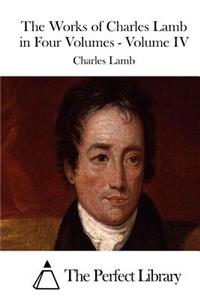 Works of Charles Lamb in Four Volumes - Volume IV