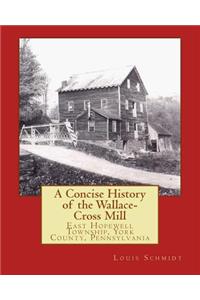A Concise History of the Wallace-Cross Mill