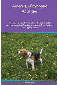 American Foxhound Activities American Foxhound Tricks, Games & Agility. Includes: American Foxhound Beginner to Advanced Tricks, Series of Games, Agility and More