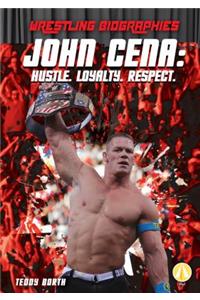 John Cena: Hustle. Loyalty. Respect.