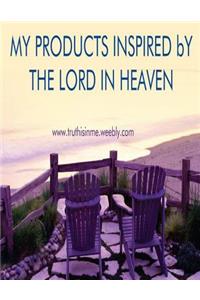 MY PRODUCTS INSPIRED bY THE LORD IN HEAVEN