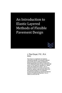 Introduction to Elastic Layered Methods of Flexible Pavement Design