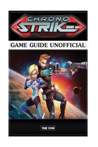 Chrono Strike Game Guide Unofficial
