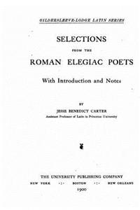 Selections From the Roman Elegiac Poets