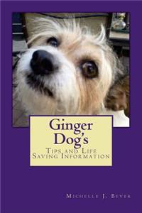 Ginger Dog's: Tips and Life Saving Information
