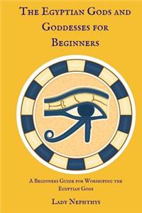 Egyptian Gods and Goddesses for Beginners