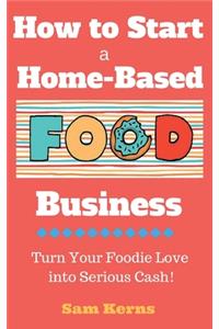 How to Start a Home-Based Food Business
