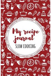 My recipe journal (Slow Cooking)
