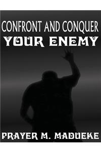Confront and Conquer Your Enemy