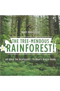 Tree-Mendous Rainforest! All about the Rainforests Children's Nature Books