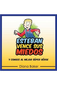Esteban Vence Sus Miedos