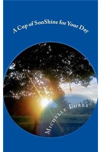 Cup of SonShine for Your Day: A 31 Day Devotional