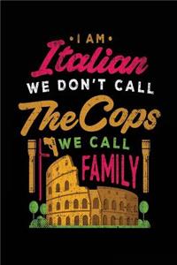 I Am Italian We Don't Call The Cops We Call Family