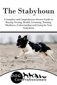 The Stabyhoun: A Complete and Comprehensive Owners Guide To: Buying, Owning, Health, Grooming, Training, Obedience, Understanding and Caring for Your Stabyhoun