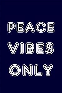 Peace Vibes Only