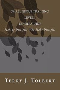 Small Group Training - Level 1 - LEADER GUIDE