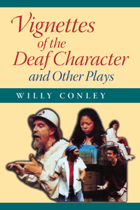 Vignettes of the Deaf Character and Other Plays: And Other Plays