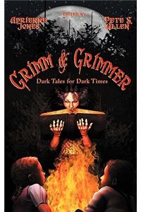 Grimm and Grimmer: Dark Tales for Dark Times