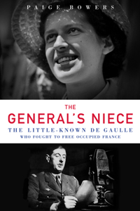 General's Niece: The Little-Known de Gaulle Who Fought to Free Occupied France