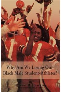 Why Are We Losing Our Black Male Student-Athletes?