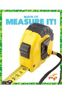 Measure It!