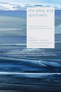 Bible and Spirituality: Exploratory Essays in Reading Scripture Spiritually