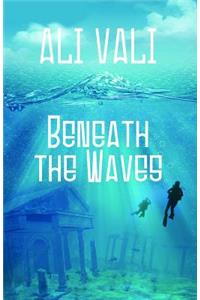 Beneath the Waves