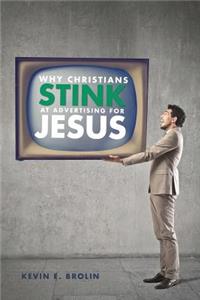 Why Christians Stink at Advertising for Jesus