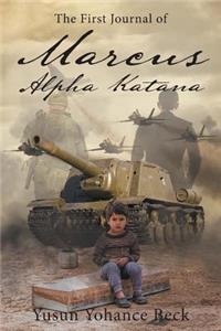 The First Journal of Marcus Alpha Katana