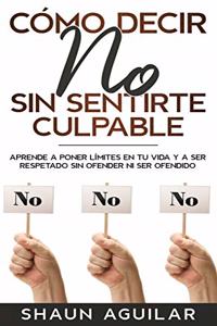 Cómo Decir No Sin Sentirte Culpable