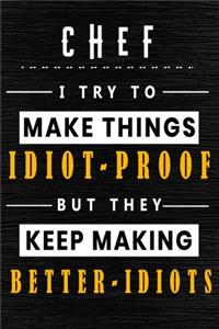 Chef I Try To Make Things Idiot Proof But They Keep Making Better Idiots