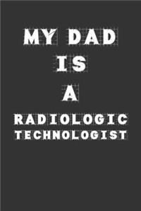 My Dad Is a Radiologic technologist