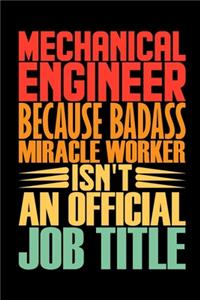 Mechanical Engineer Because Badass Miracle Worker Isn't An Official Job Title