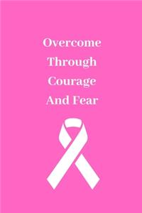 Overcome Through Courage And Fear