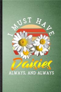 I Must Have Daisies Always and Always